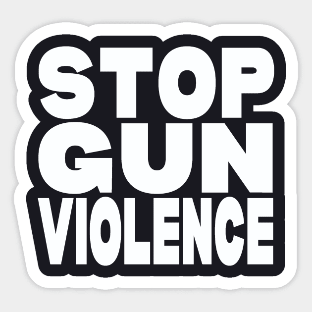 Stop gun violence Sticker by Evergreen Tee